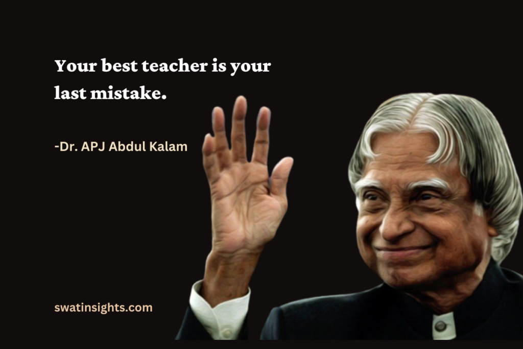 Your best teacher is your last mistake.