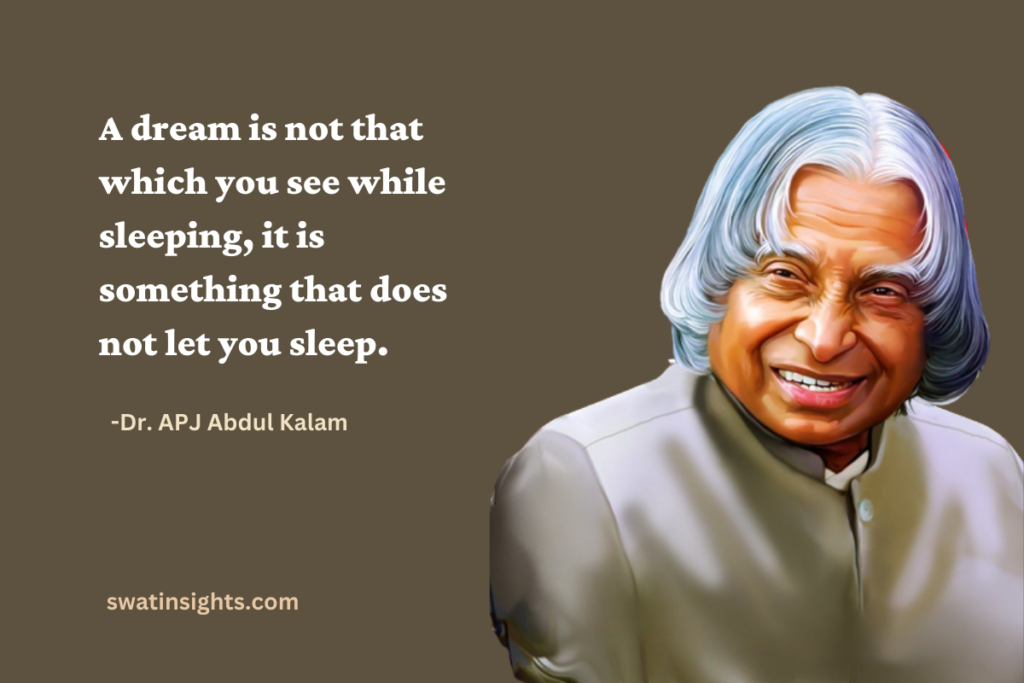 A dream is not that which you see while sleeping,