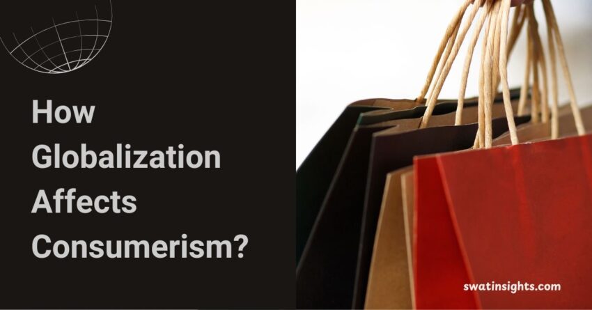 How Globalization Affects Consumerism?